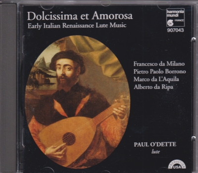 Paul O'Dette / Dolcissima et amorosa - Early Italian Renaissance Lute Music / KÄYTETTY CD // Francesco da Milano / Pietro Paolo Borrono / Marco da L'Aquila / Alberto da Ripa