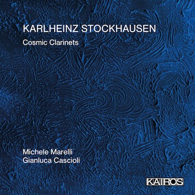 Karlheinz Stockhausen / Cosmic Clarinets // Michele Marelli / Gianluca Cascioli