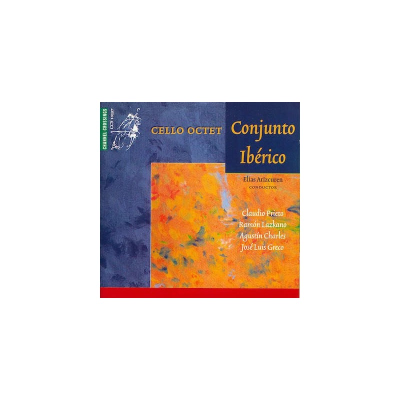 Cello Octet Conjunto Ibérico / Works Dedicated to Conjuno Ibérico // Claudio Prieto / Ramón Lazkano / Agustín Charles / José Luis Greco