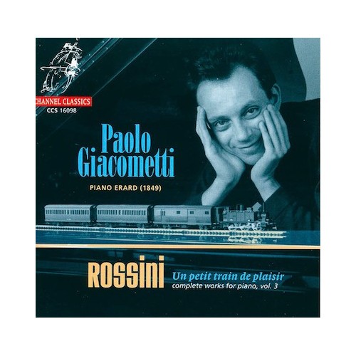 Gioachino Rossini / Complete Works for Piano Vol. 3 - Un petit train de plaisir // Paolo Giacometti