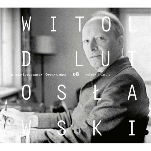 Witold Lutoslawski / Twenty Polish Christmas Carols (Opera Omnia 8) // Aleksandra Kurzak / NF Filharmonia Wroclawska / Chór...
