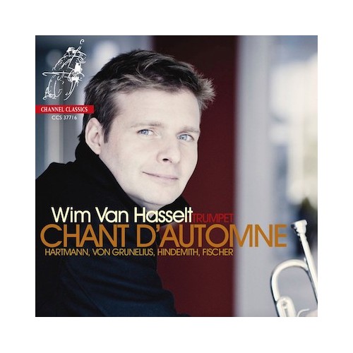 Wim van Hasselt / Chant d'automne // Karl Amadeus Hartmann / Wilhelm von Grunelius / Paul Hindemith / Ivan Fischer