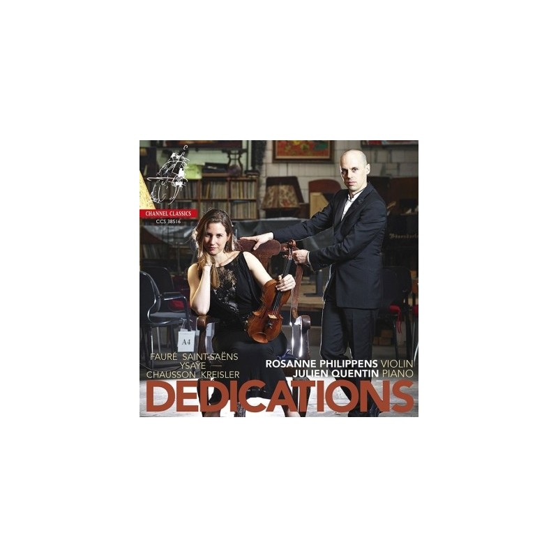 Rosanne Philippens / Dedications // Gabriel Fauré / Camille Saint-Saëns / Eugène Ysaÿe / Ernest Chausson / Fritz Kreisler