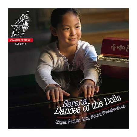 Serena Wang / Dances of the Dolls // He Lu Ting / Dan Zhao Yi / Tan Dun / Theodore Oesten/ Dmitri Shostakovich / Francis Poulenc / W.A. Mozart / Franz Liszt / Frédéric Chopin