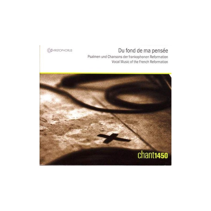 Chant1450 / Du fond de ma pensée - Vocal Music of the French Reformation // Paschal de L'Estocart / Guillaume Morlaye / Orlando di Lasso / Adrian Le Roy / Claude Goudimel / Eustache du Caurroy / Loys Bourgeois / Claude Le Jeune / Jean Caulery
