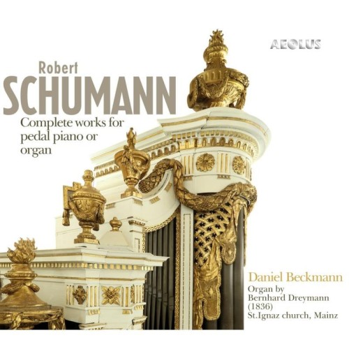 Robert Schumann / Complete works for Pedal Piano or Organ // Daniel Beckmann