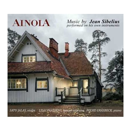 Ainola: Music by Jean Sibelius performed on his own instruments // Satu Jalas / Lilli Paasikivi / Folke Gräsbeck