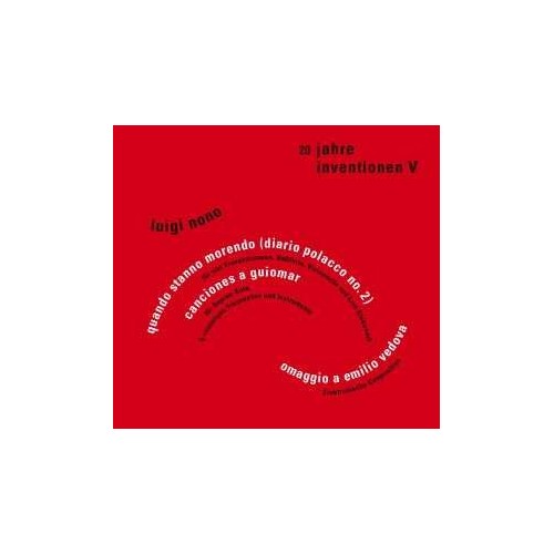 Luigi Nono / Quando stanno morendo / Canciones a Guiomar / Omaggio a Vedova (50 Jahre Inventionen V)