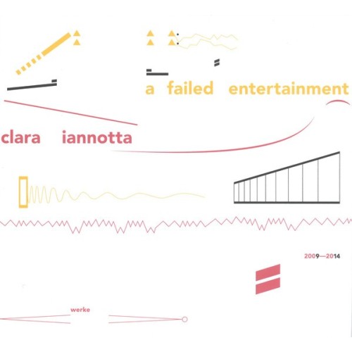 Clara Iannotta / A Failed Entertainment - Works 2009-2014 // Ensemble Intercontemporain / ensemble recherche / Quatuor...