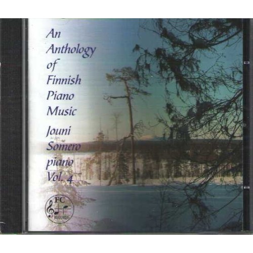 Jouni Somero / Anthology of Finnish Piano Music Vol. 4 // Oskar Merikanto // Erkki Melartin // Leevi Madetoja