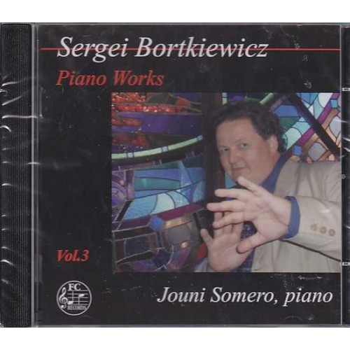 Sergei Bortkiewicz / Piano Works Vol. 3 / Jouni Somero