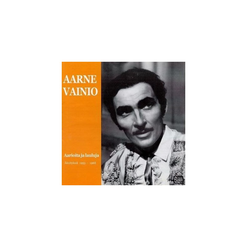 Aarne Vainio / Aarioita ja lauluja 1955-1968 //  Georges Bizet / Giacomo Puccini / W.A. Mozart / Fredrik Pacius / Giuseppe Verdi / Richard Wagner / Carl Michael Bellman