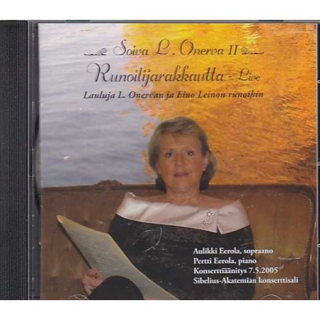 Aulikki Eerola / Pertti Eerola / Soiva L. Onerva II - Runoilijarakkautta // Oskar Merikanto / Erkki Melartin / Leevi Madetoja / Heino Kaski / Einari Marvia / Väinö Hannikainen / Väinö Raitio