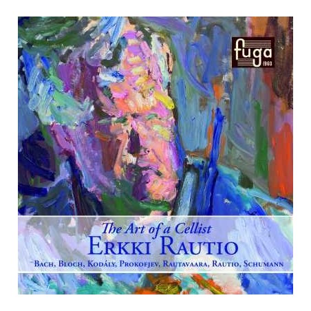 Erkki Rautio / The Art of a Cellist // Zoltán Kodály / J.S. Bach / Ernest Bloch / Einojuhani Rautavaara / Robert Schumann / Matti Rautio / Sergei Prokofiev