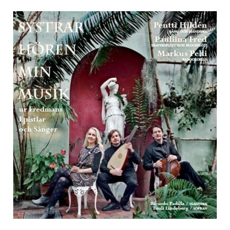 Carl Michael Bellman / Systrar hören min musik - ur Fredmans Epistlar och Sånger // Pentti Hildén / Pauliina Fred / Markus Pelli
