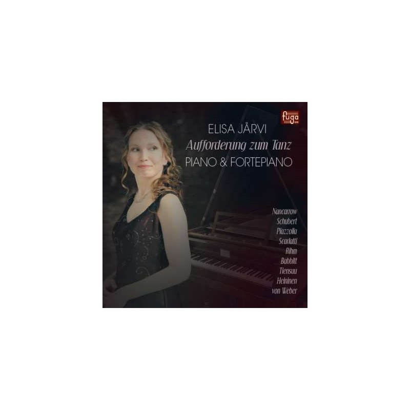 Elisa Järvi / Aufforderung zum Tanz // Franz Schubert / Wolfgang Rihm / Milton Babbitt / Carl Maria von Weber / Domenico Scarlatti / Jukka Tiensuu / Paavo Heininen / Conlon Nancarrow / Astor Piazzolla