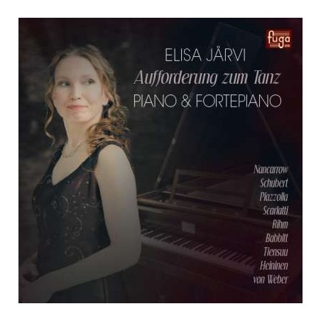 Elisa Järvi / Aufforderung zum Tanz // Franz Schubert / Wolfgang Rihm / Milton Babbitt / Carl Maria von Weber / Domenico Scarlatti / Jukka Tiensuu / Paavo Heininen / Conlon Nancarrow / Astor Piazzolla