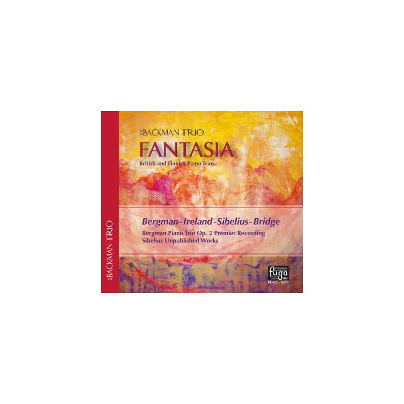 Fantasia / British and Finnish Piano Trios / Erik Bergman / John Ireland / Jean Sibelius / Frank Bridge // The Backman Trio