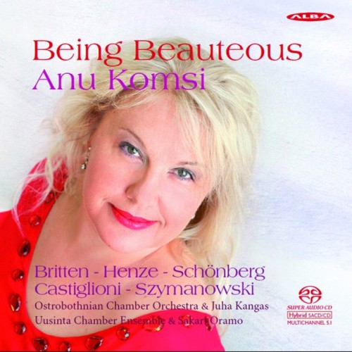 Anu Komsi / Being Beauteous // Benjamin Britten / Hans Werner Henze / Arnold Schoenberg / Niccolo Castigliono / Karol...