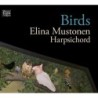 Elina Mustonen / Birds // Francois Couperin / Peter Machajdik / Olli Mustonen / William Byrd / Jean-Philippe Rameau
