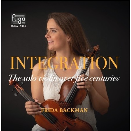 Frida Backman / Integration - The Solo Violin Over Five Centuries // Lasse Mårtenson / Zura Dzagnidze / Sergei Prokofiev / Paul Hindemith / Roger Wanamo / Heinrich Biber / J.S. Bach / Walter Wolff