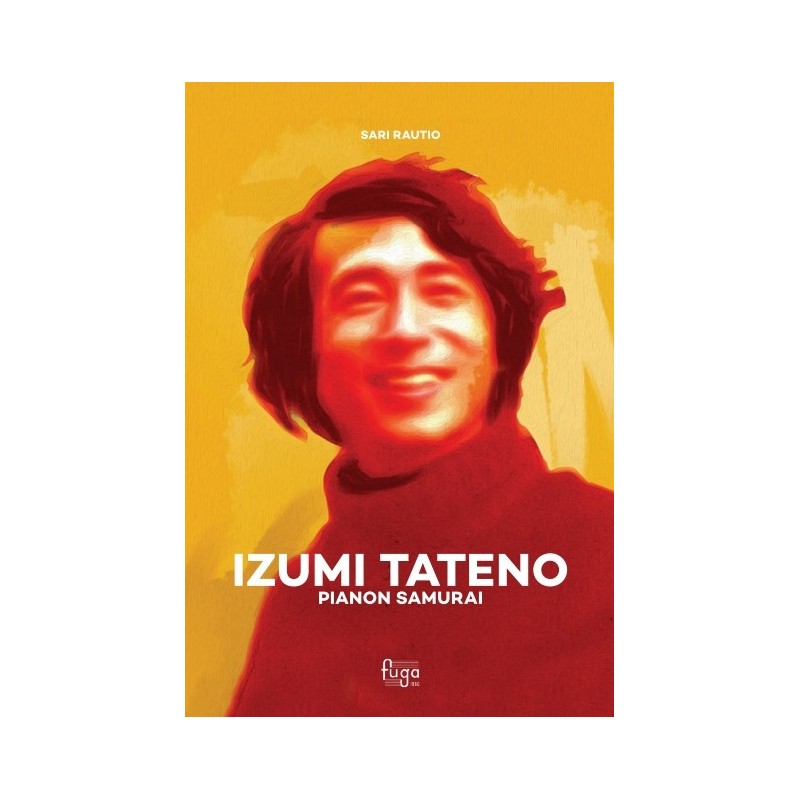 Izumi Tateno - pianon samurai (rajoitettu pehmeäkantinen painos) // Sari Rautio