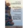 Musiikkia taivaan holveissa - J.S. Bach: muotokuva // John Eliot Gardiner
