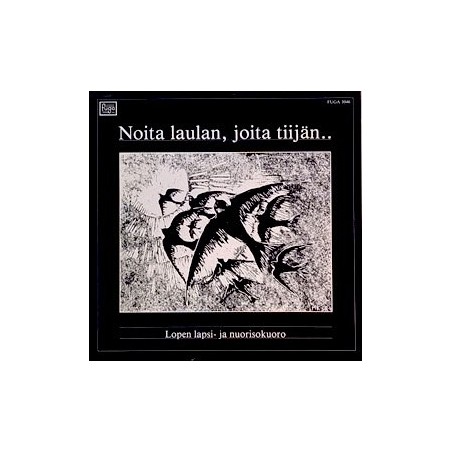 Lopen lapsi- ja nuorisokuoro / Noita laulan, joita tiijän... // Pekka Kostiainen / Jukka Kankainen / Einojuhani Rautavaara / Harri Wessman / Zoltán Kodály