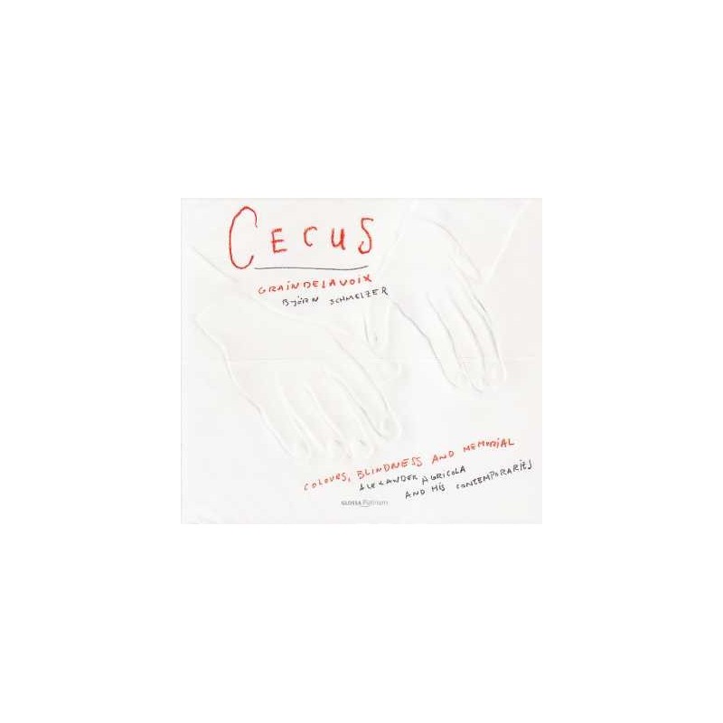 Alexander Agricola / Pierre de la Rue / Cecus - Colours, Blindness and Memorial // graindelavoix / Björn Schmelzer