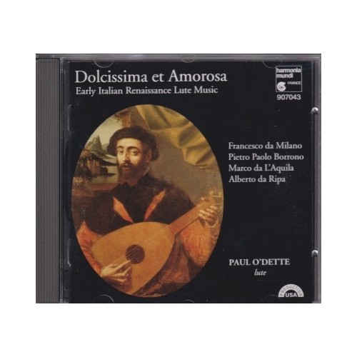 Paul O'Dette / Dolcissima et amorosa - Early Italian Renaissance Lute Music / KÄYTETTY CD // Francesco da Milano / Pietro...