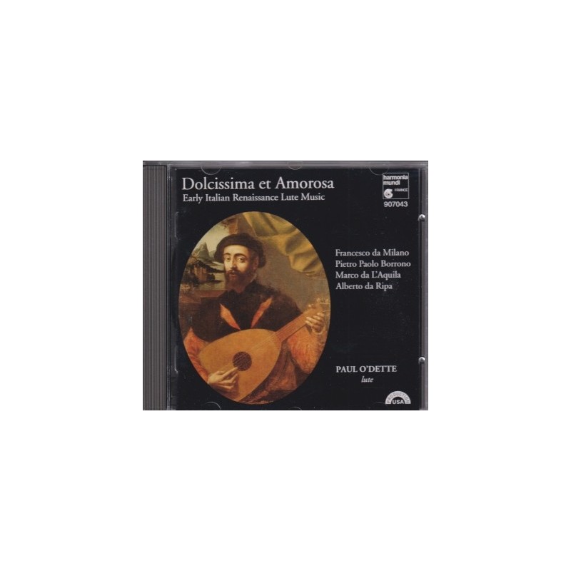 Paul O'Dette / Dolcissima et amorosa - Early Italian Renaissance Lute Music / KÄYTETTY CD // Francesco da Milano / Pietro Paolo Borrono / Marco da L'Aquila / Alberto da Ripa