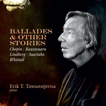 Erik T. Tawaststjerna / Ballades & Other Stories // Einojuhani Rautavaara / Frédéric Chopin / Magnus Lindberg / Kaija Saariaho / Matthew Whittall