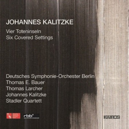 Johannes Kalitzke / Vier Toteninseln / Six Covered Settings // Thomas E. Bauer / Thomas Larcher / Stadler Quartett / Deutsches Symphonie-Orchester Berlin