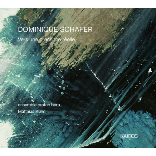 Dominique Schafer / Vers une présence reélle... // ensemble proton bern / Matthias Kuhn