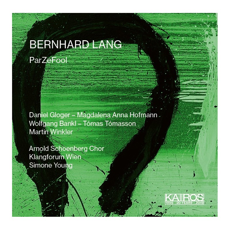 Bernhard Lang / ParZeFool // Daniel Gloger / Magdalena Anna Hofmann / Arnold Schoenberg Chor / Klangforum Wien / Simone Young