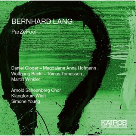Bernhard Lang / ParZeFool // Daniel Gloger / Magdalena Anna Hofmann / Arnold Schoenberg Chor / Klangforum Wien / Simone Young