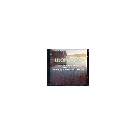Luonto soi vol. 1 / Pohjois-Savon lintumailta / Finnish Nature Resounds / In the Bird Country of Northern Savo