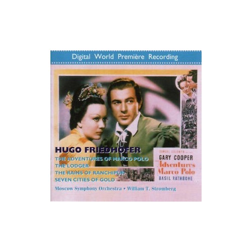 Hugo Friedhofer / The Adventures of Marco Polo Suite / The Lodger / The Rains of Ranchipur / Seven Cities of Gold // Moscow...