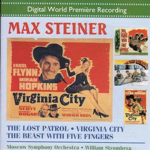 Max Steiner / The Lost Patrol / Virginia City / The Beast with Five Fingers // Moscow Symphony Orchestra / William T. Stromberg