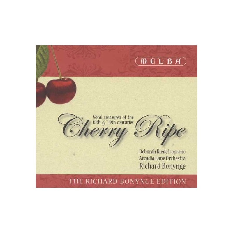 Deborah Riedel / Cherry Ripe - Vocal treasures of the 18th & 19th Centuries // Arcadia Lane Orchestra / Richard Bonynge