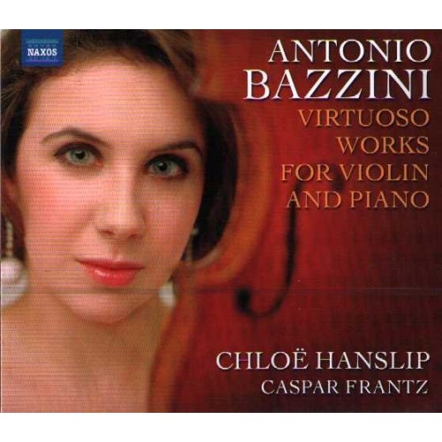 Antonio Bazzini / Virtuoso Works for Violin and Piano // Chloë Hanslip / Caspar Frantz