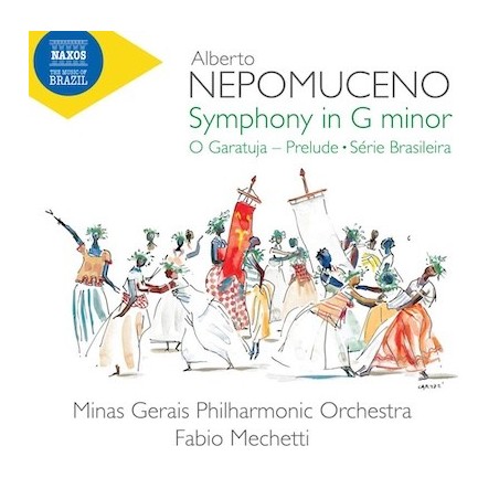 Alberto Nepomuceno / Symphony in G minor / O Garatuja / Prelude / Série Brasileira // Minas Gerais PO / Fabio Mechetti