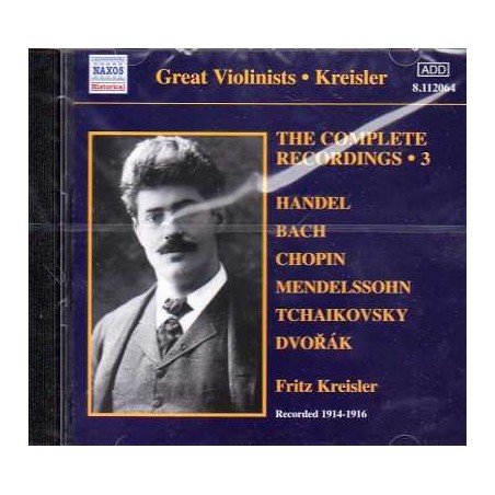 Fritz Kreisler / Complete Recordings vol. 3 / Georg Friedrich Händel / J.S. Bach / Frédéric Chopin / Felix Mendelssohn / Pyotr Tchaikovsky / Antonín Dvorák