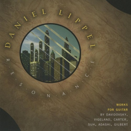 Daniel Lippel / Resonance: Works for Guitar // Mario Davidovsky / Nils Vigeland / Elliott Carter / Soonjung Suh / Judah E....