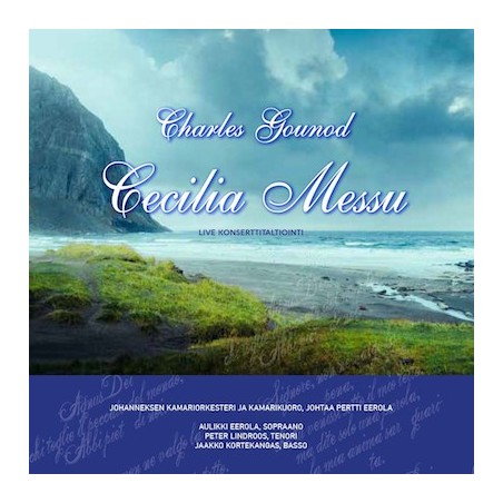 Charles Gounod / Messe Solennelle de Sainte Cécile // Johanneksen kamariorkesteri ja kamarikuoro / Aulikki Eerola / Peter Lindroos / Jaakko Kortekangas / Pertti Eerola