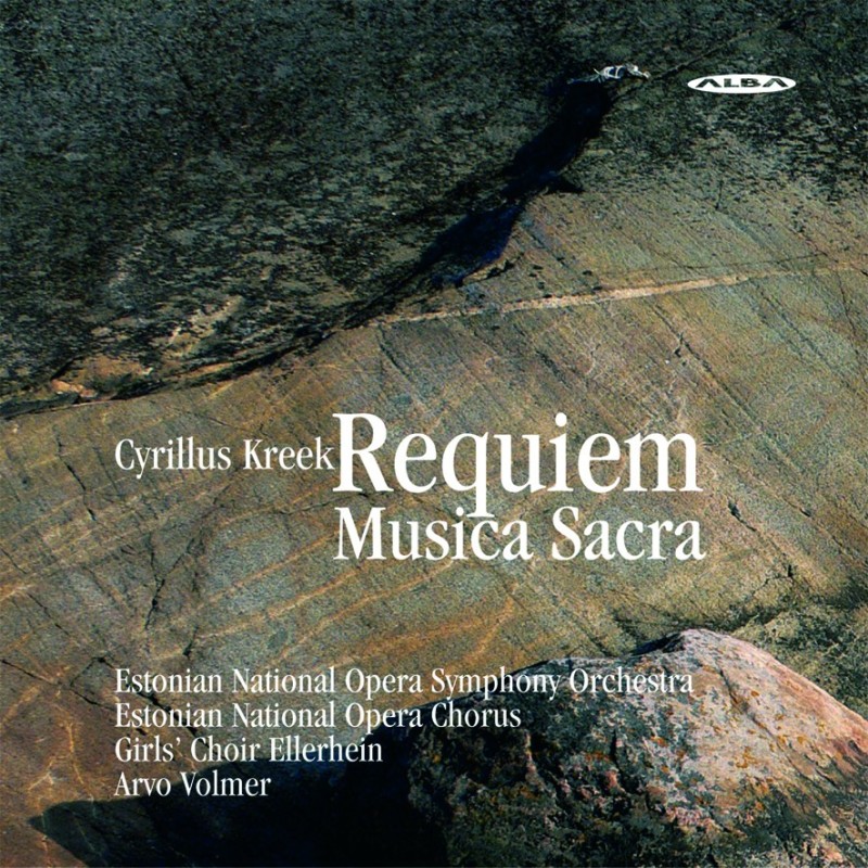 Cyrillus Kreek / Requiem / Musica Sacra // Estonian National Symphony Orchestra / Estonian National Opera Chorus / Arvo Volmer