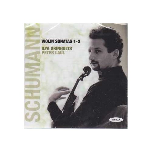 Robert Schumann / Violin Sonatas 1-3 / Ilya Gringolts / Peter Laul