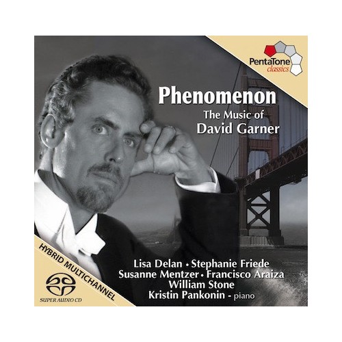 David Garner / Phenomenon - the Music of David Garner // Lisa Delan / Stephanie Friede / Susanne Mentzer / Francisco Araiza /...