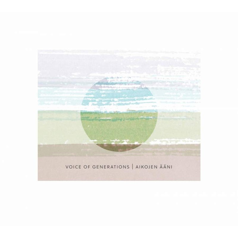 Aikojen ääni / Voice of Generations // Aija Puurtinen / Josefiina Vannesluoma / Matthew Whittall / Alex Freeman / Fredrik Pacius