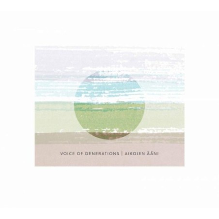 Aikojen ääni / Voice of Generations // Aija Puurtinen / Josefiina Vannesluoma / Matthew Whittall / Alex Freeman / Fredrik Pacius